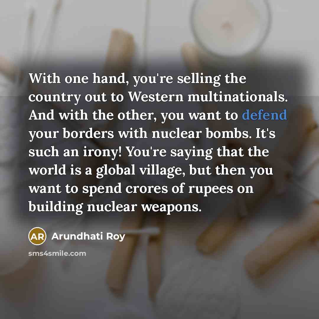 “With one hand, you're selling the country out to Western…” quote by Arundhati Roy