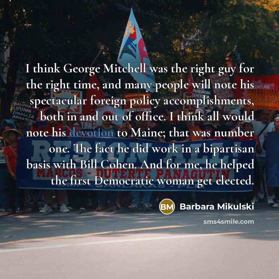 “I think George Mitchell was the right guy for the…” quote by Barbara Mikulski