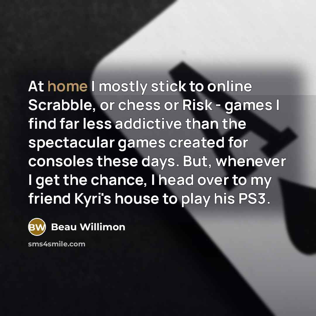 “At home I mostly stick to online Scrabble, or chess…” quote by Beau Willimon