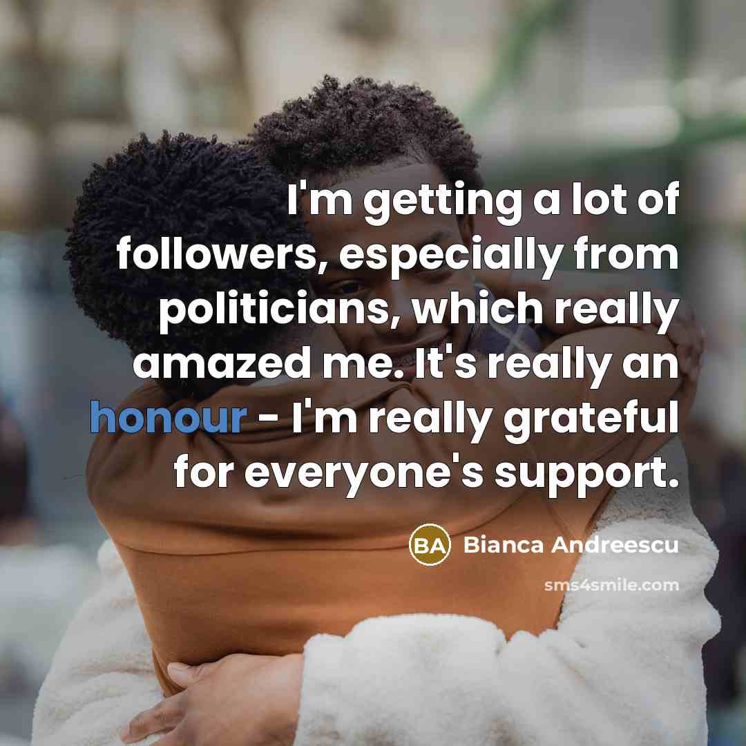 “I'm getting a lot of followers, especially from politicians, which…” quote by Bianca Andreescu