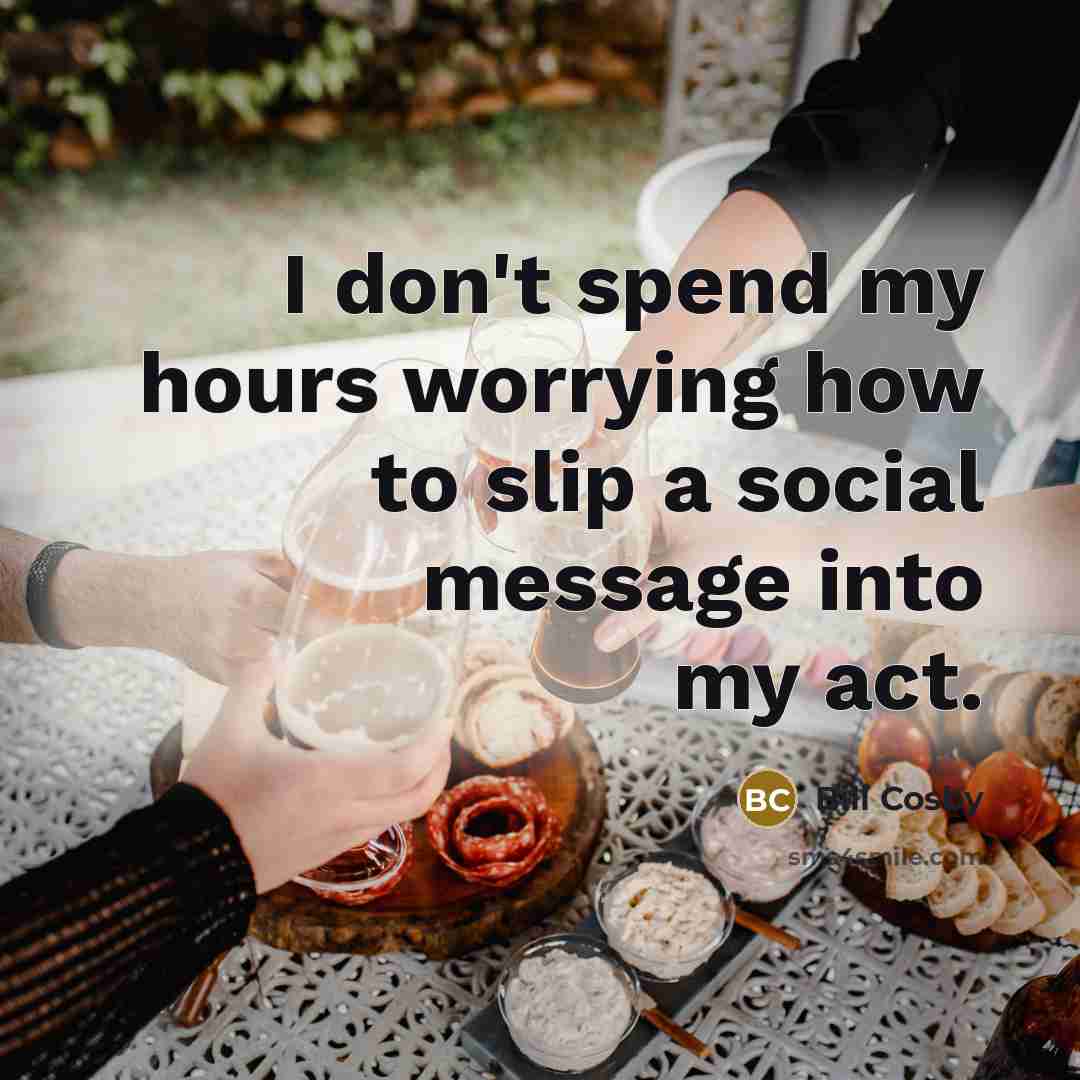 “I don't spend my hours worrying how to slip a…” quote by Bill Cosby