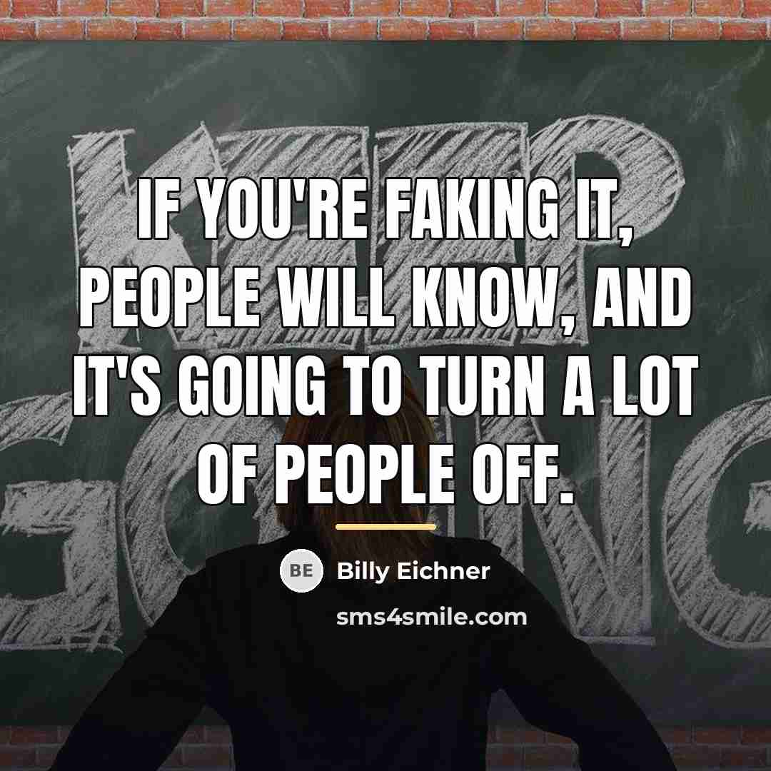 “If you're faking it, people will know, and it's going…” quote by Billy Eichner