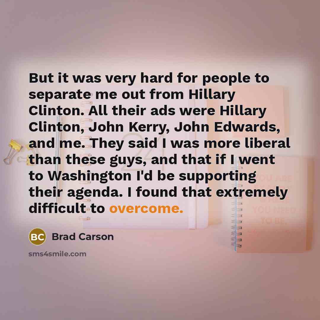 “But it was very hard for people to separate me…” quote by Brad Carson