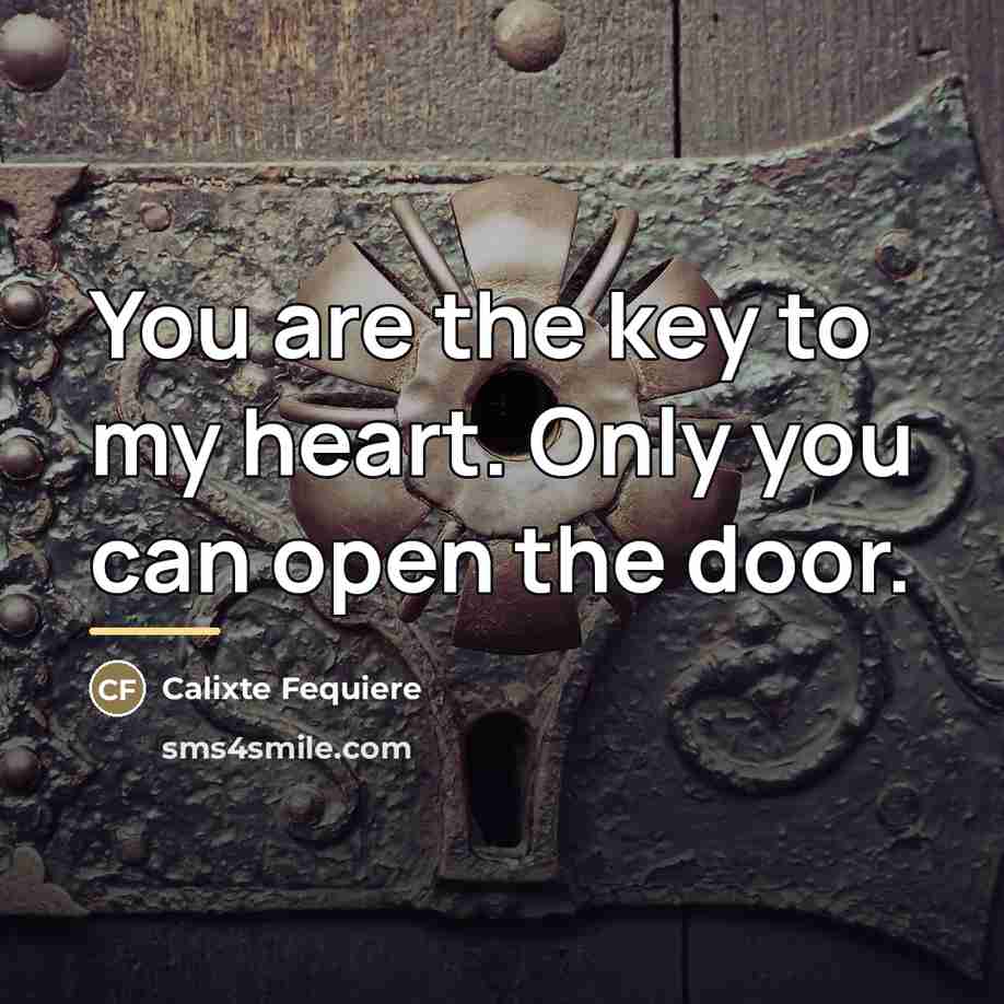 “You are the key to my heart. Only you can…” quote by Calixte Fequiere