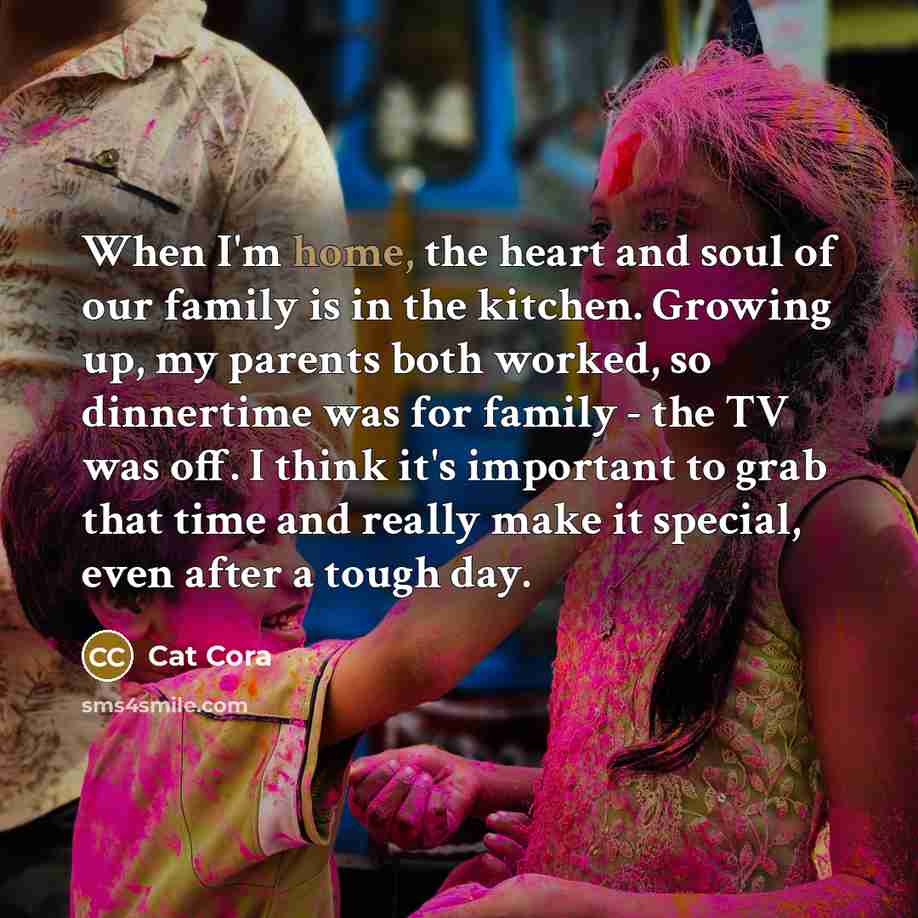 “When I'm home, the heart and soul of our family…” quote by Cat Cora