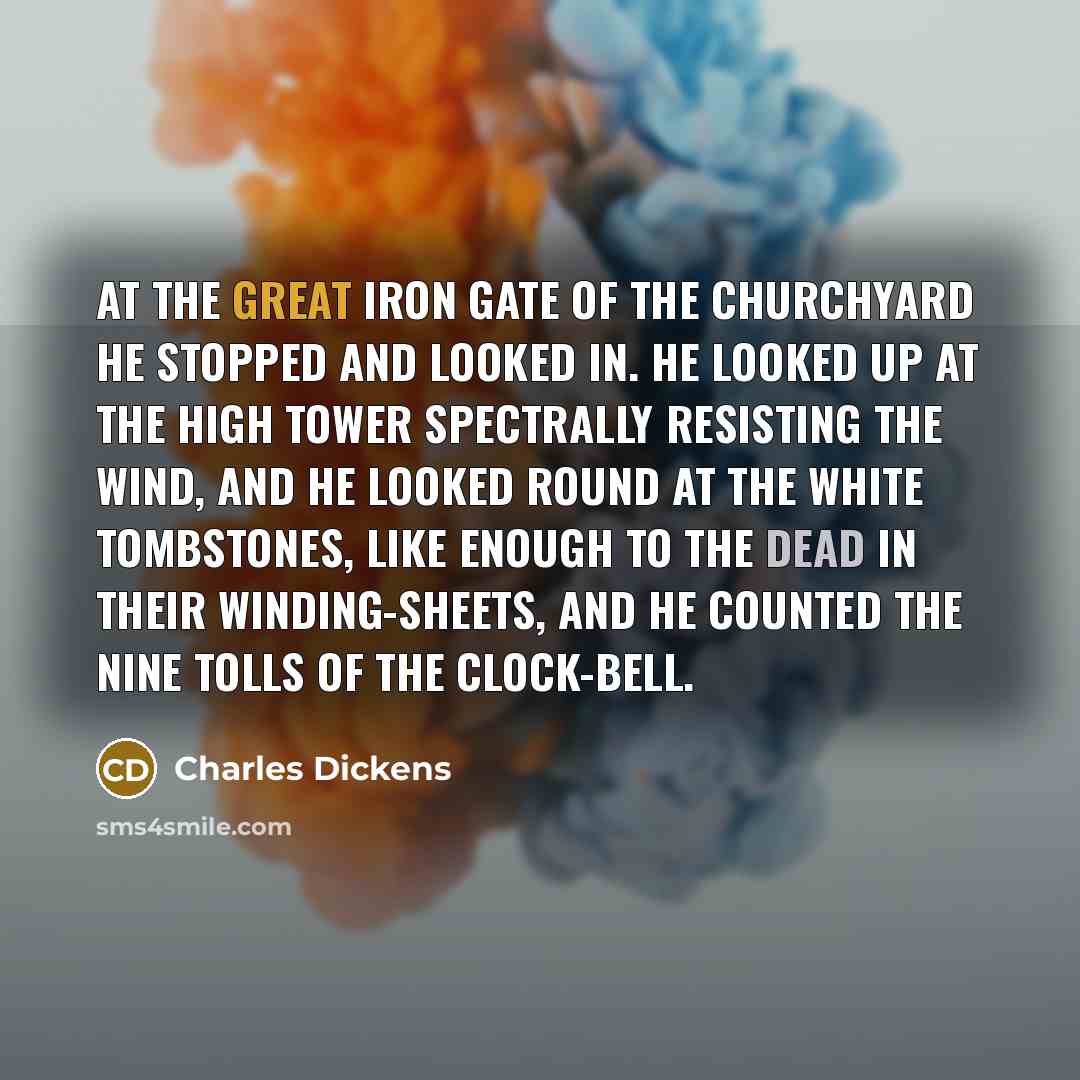“At the great iron gate of the churchyard he stopped…” quote by Charles Dickens