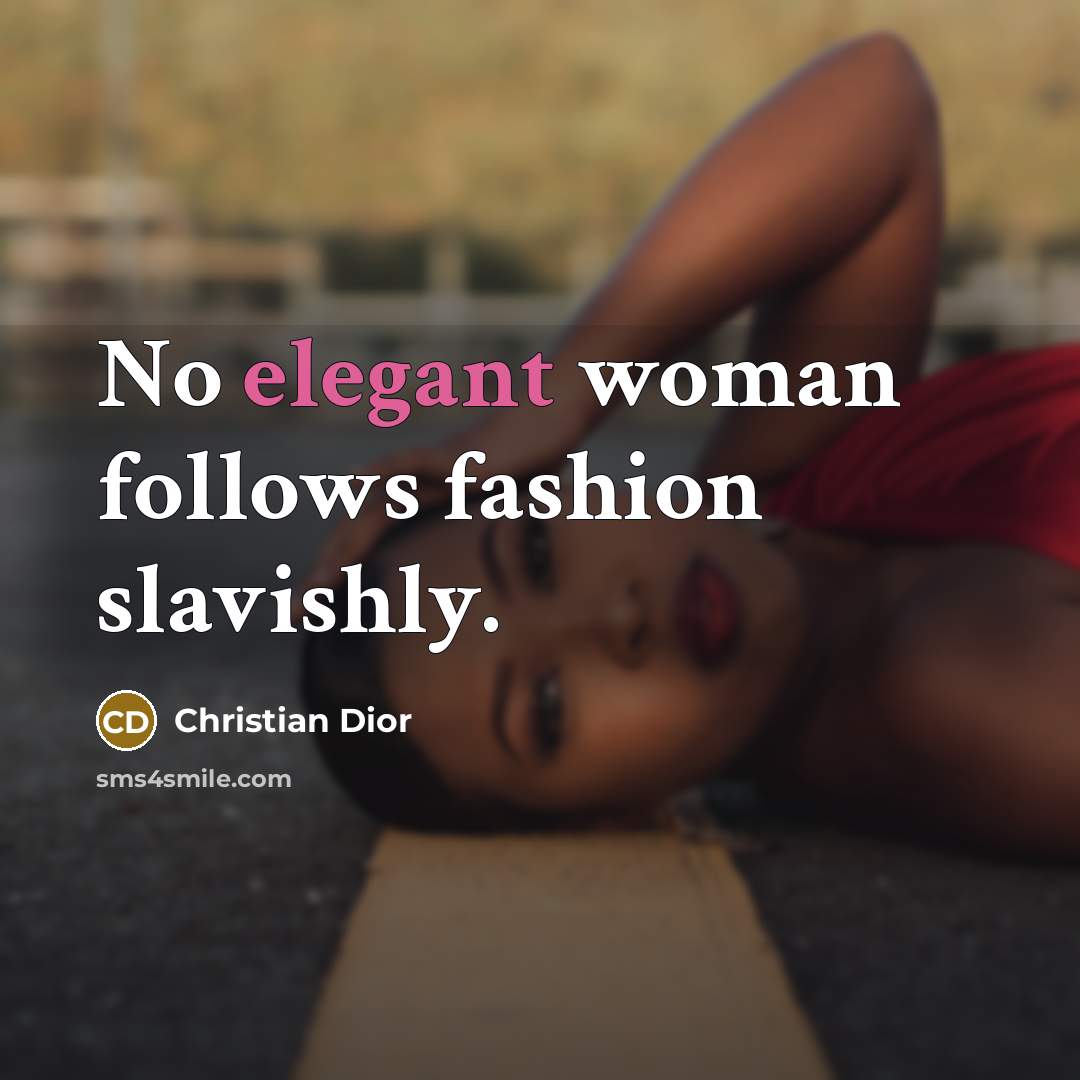 “No elegant woman follows fashion slavishly.…” quote by Christian Dior