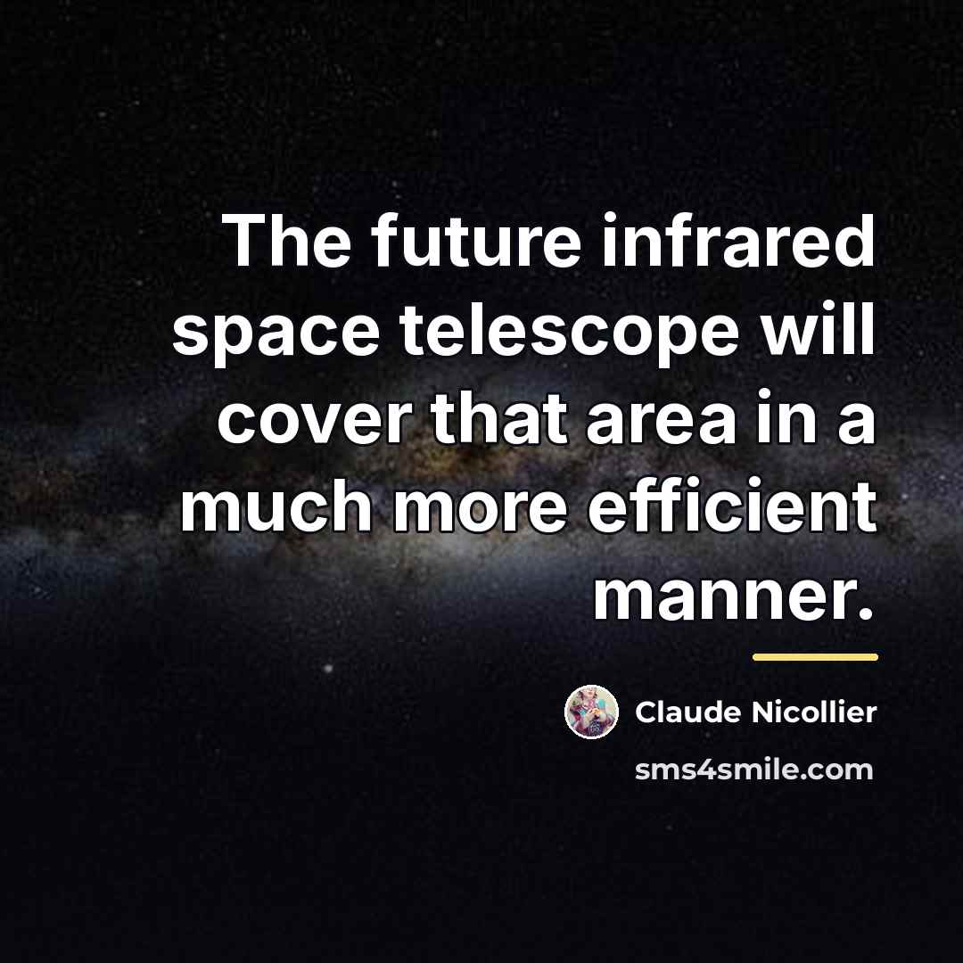 “The future infrared space telescope will cover that area in…” quote by Claude Nicollier