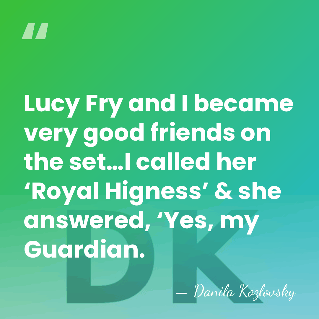 Lucy Fry and I became very good friends on the set…I called&hellip; - Danila Kozlovsky