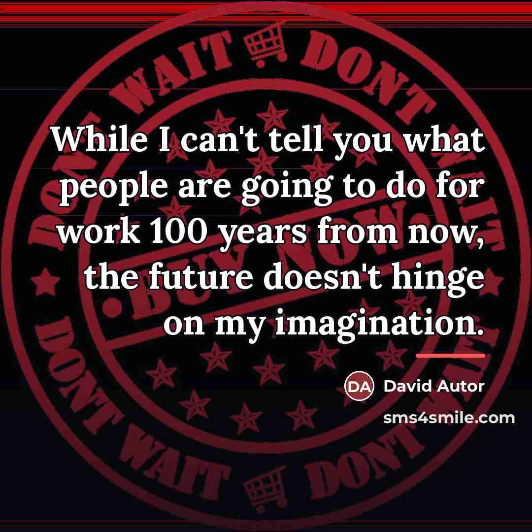 “While I can't tell you what people are going to…” quote by David Autor