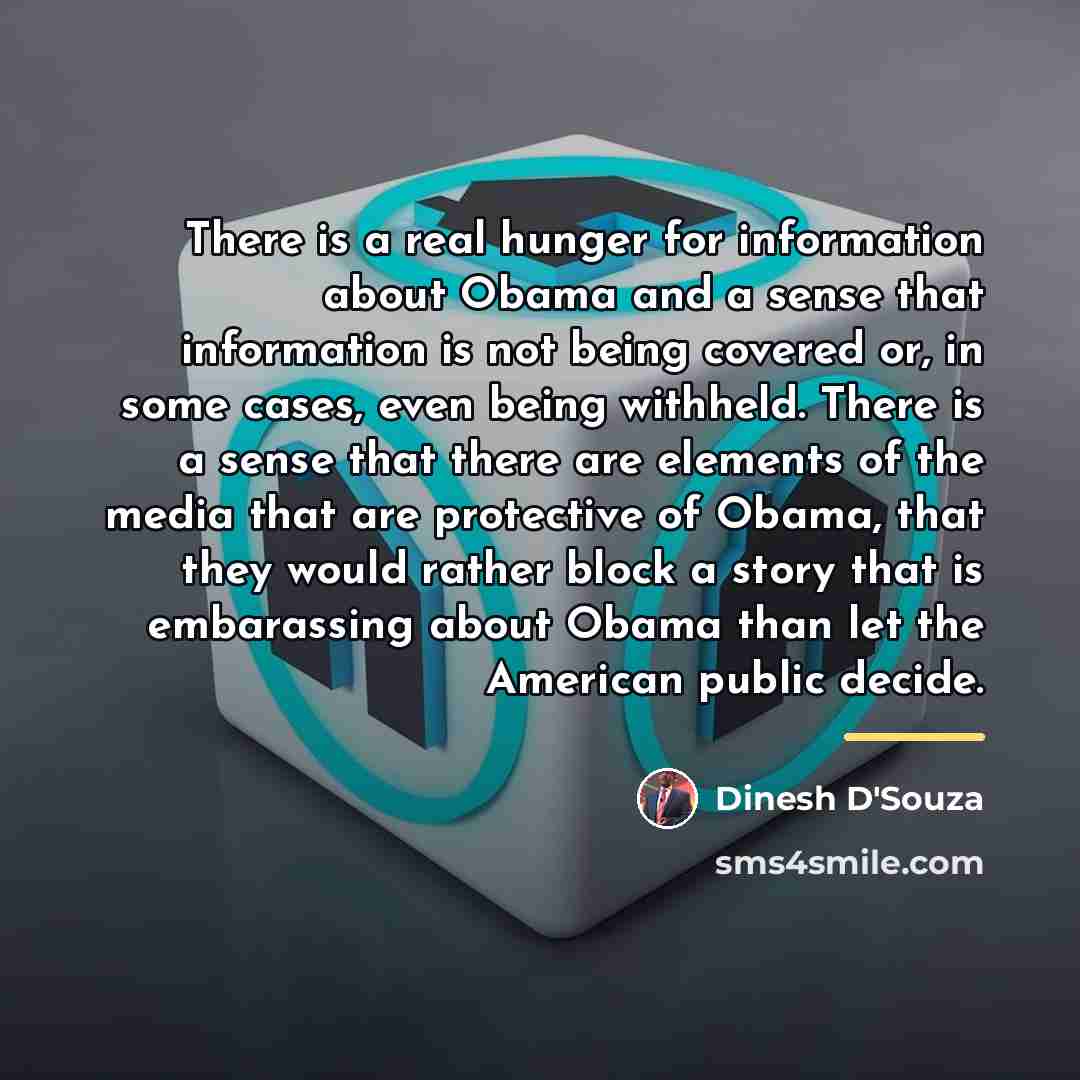 “There is a real hunger for information about Obama and…” quote by Dinesh D'Souza