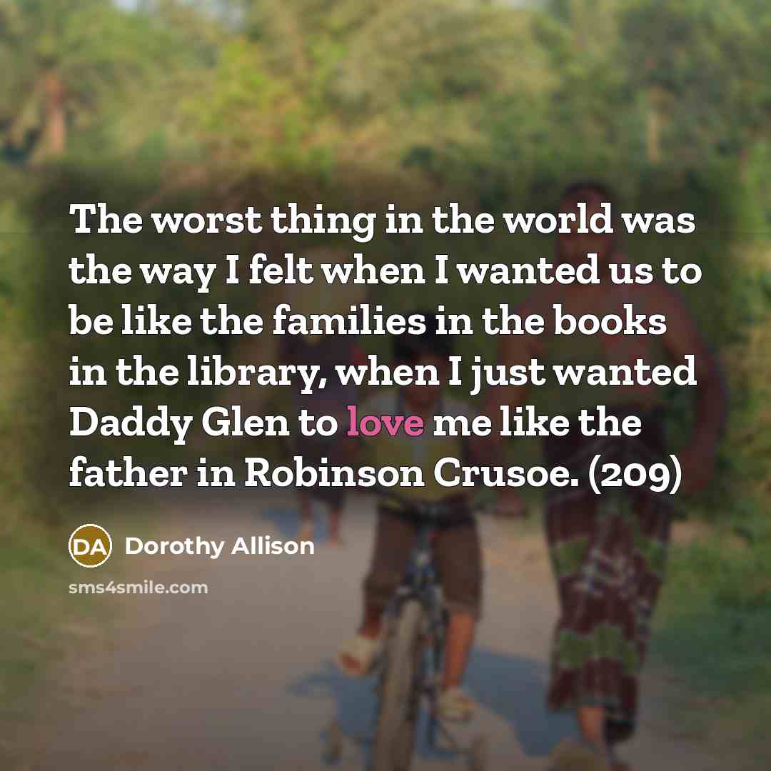 “The worst thing in the world was the way I…” quote by Dorothy Allison