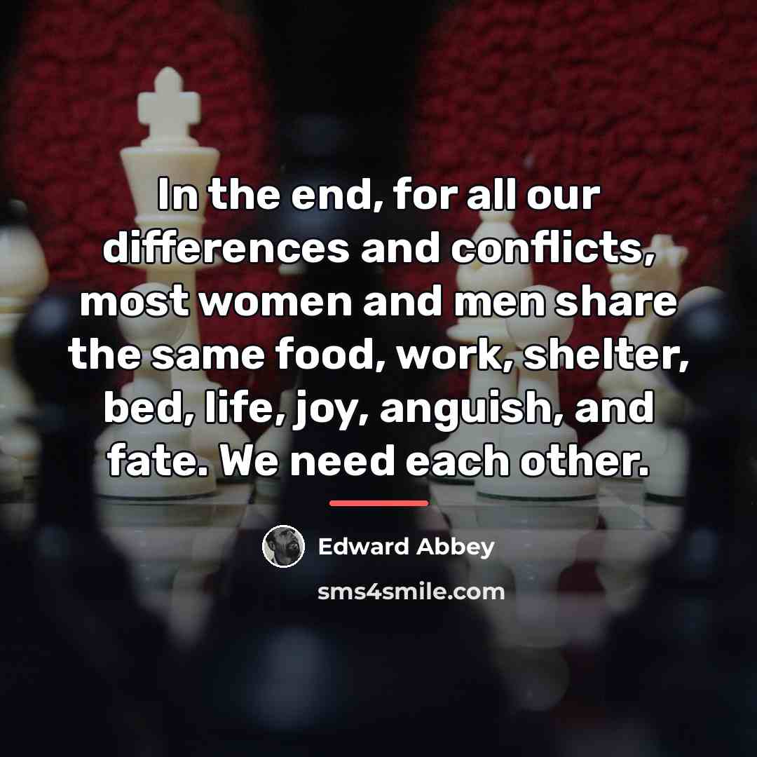 “In the end, for all our differences and conflicts, most…” quote by Edward Abbey