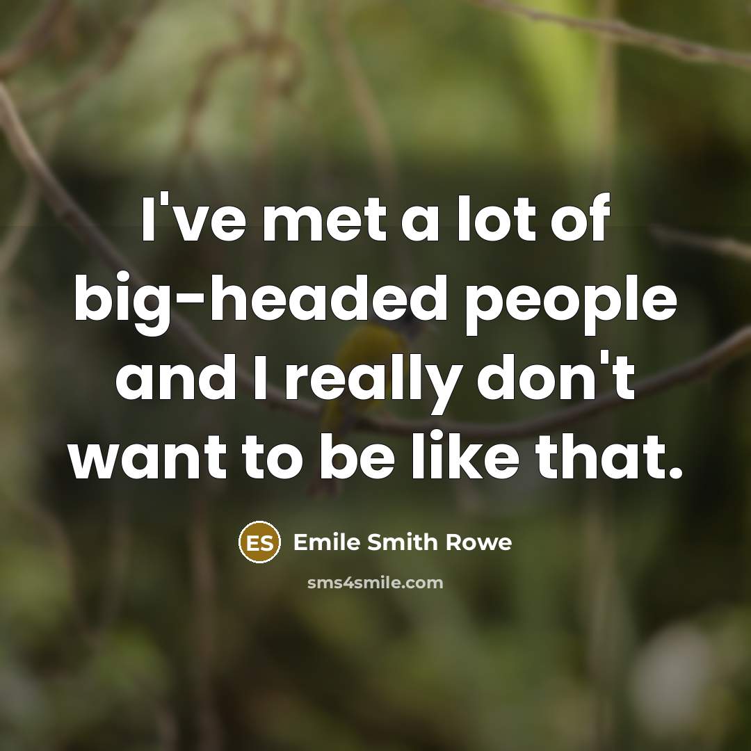 “I've met a lot of big-headed people and I really…” quote by Emile Smith Rowe