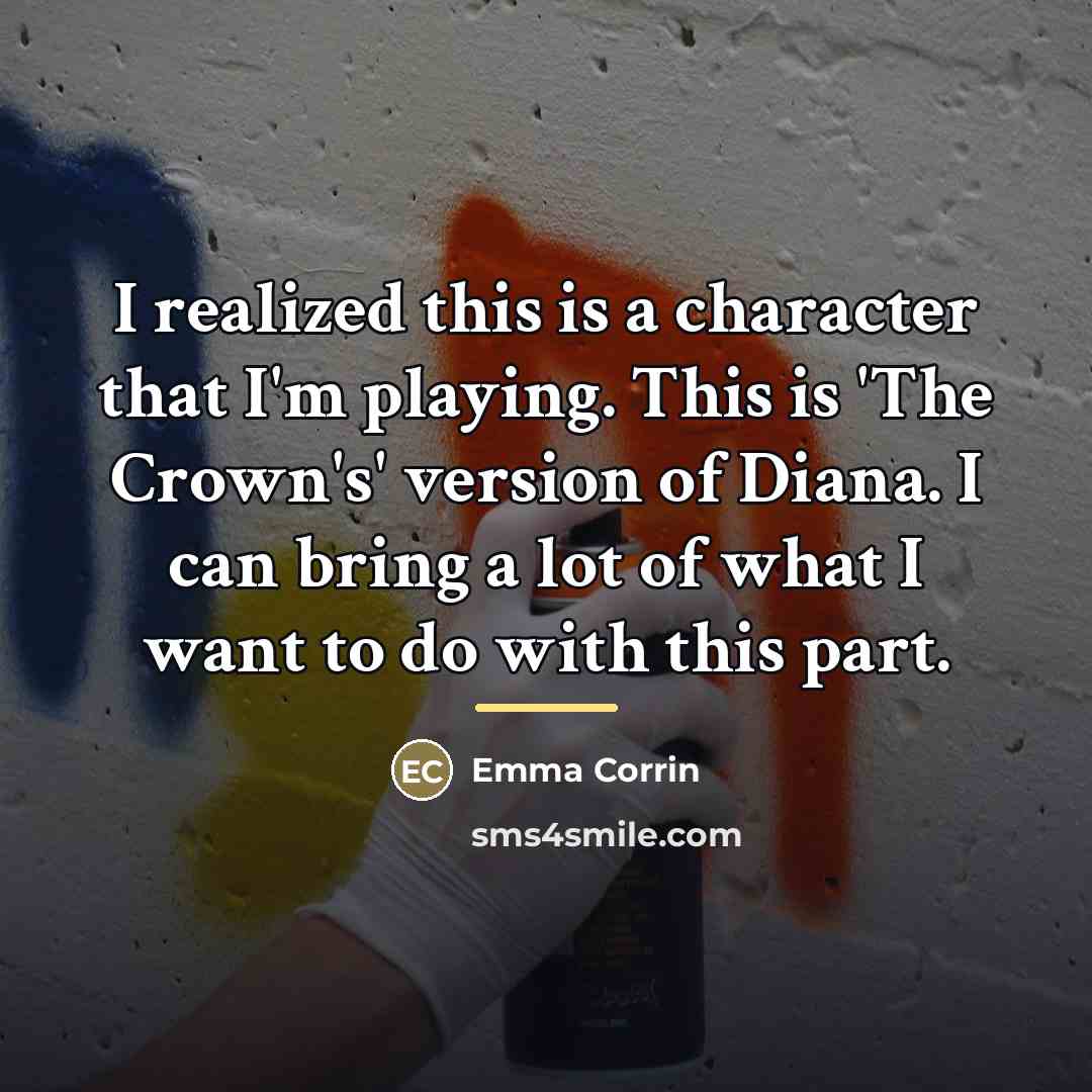 “I realized this is a character that I'm playing. This…” quote by Emma Corrin