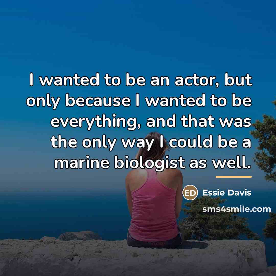 “I wanted to be an actor, but only because I…” quote by Essie Davis