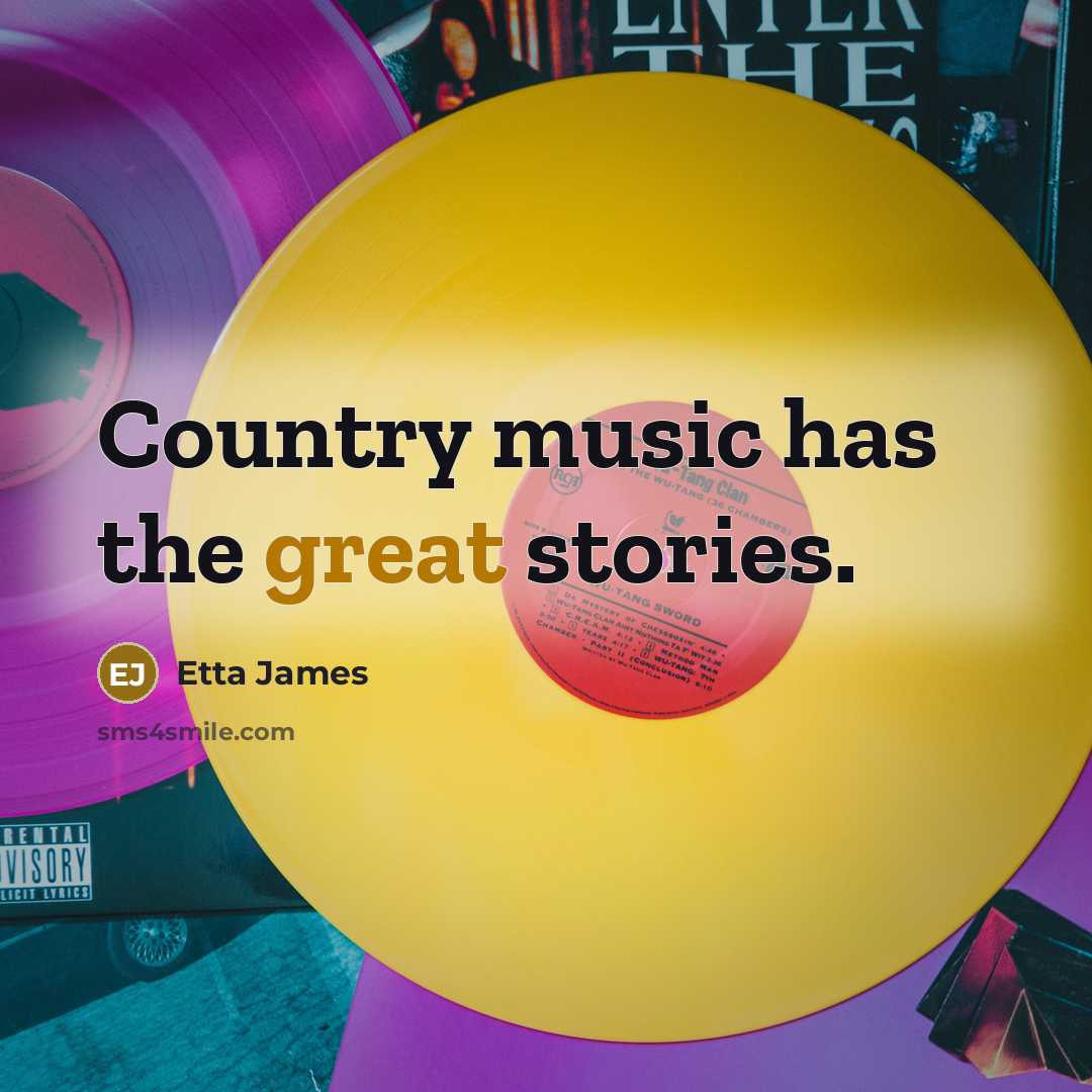 “Country music has the great stories.…” quote by Etta James