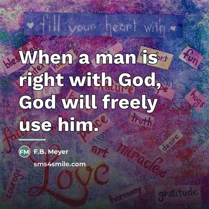 “When a man is right with God, God will freely…” quote by F.B. Meyer