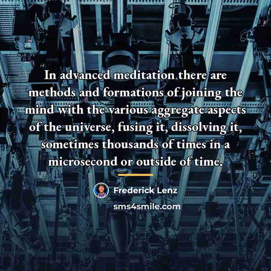 “In advanced meditation there are methods and formations of joining…” quote by Frederick Lenz