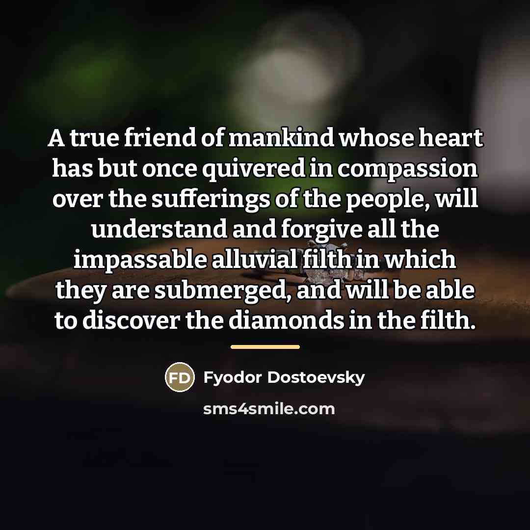 “A true friend of mankind whose heart has but once…” quote by Fyodor Dostoevsky