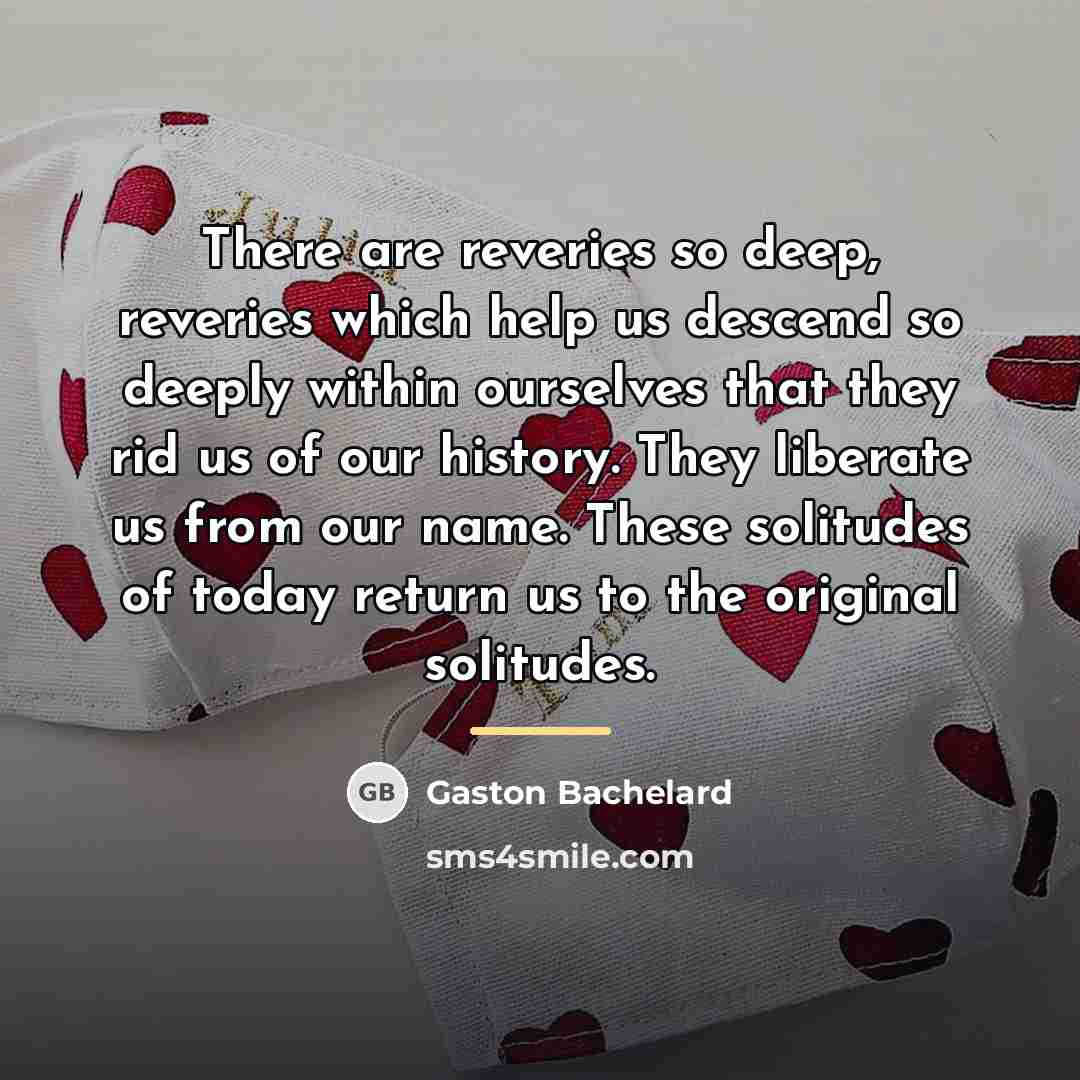 “There are reveries so deep, reveries which help us descend…” quote by Gaston Bachelard