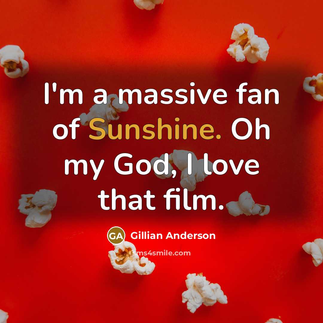 “I'm a massive fan of Sunshine. Oh my God, I…” quote by Gillian Anderson