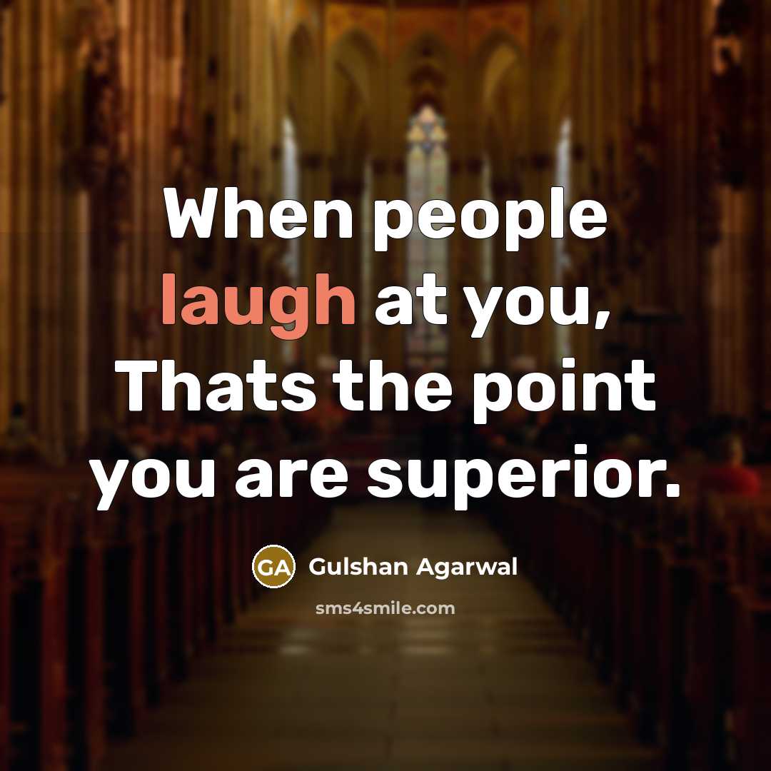 “When people laugh at you, Thats the point you are…” quote by Gulshan Agarwal