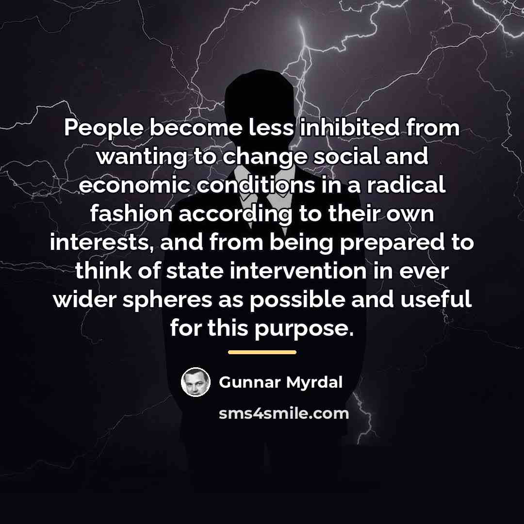 “People become less inhibited from wanting to change social and…” quote by Gunnar Myrdal