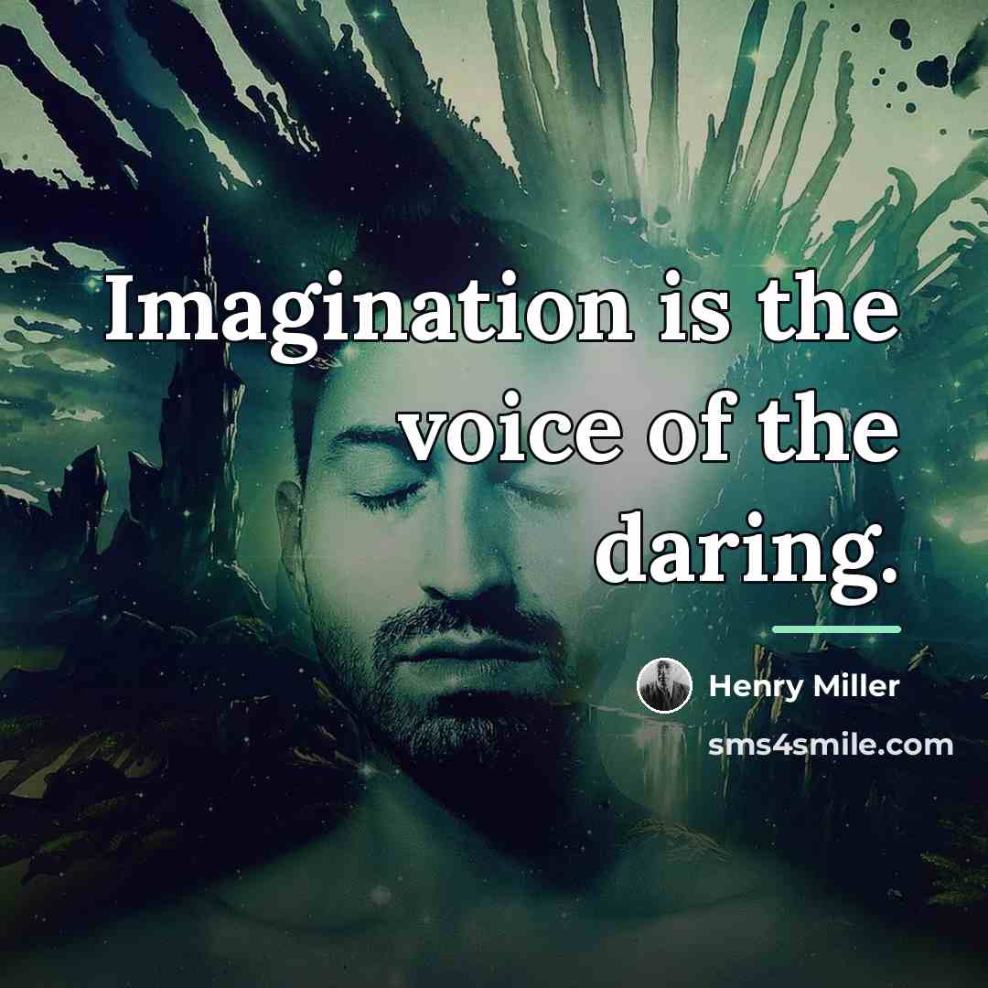 “Imagination is the voice of the daring.…” quote by Henry Miller