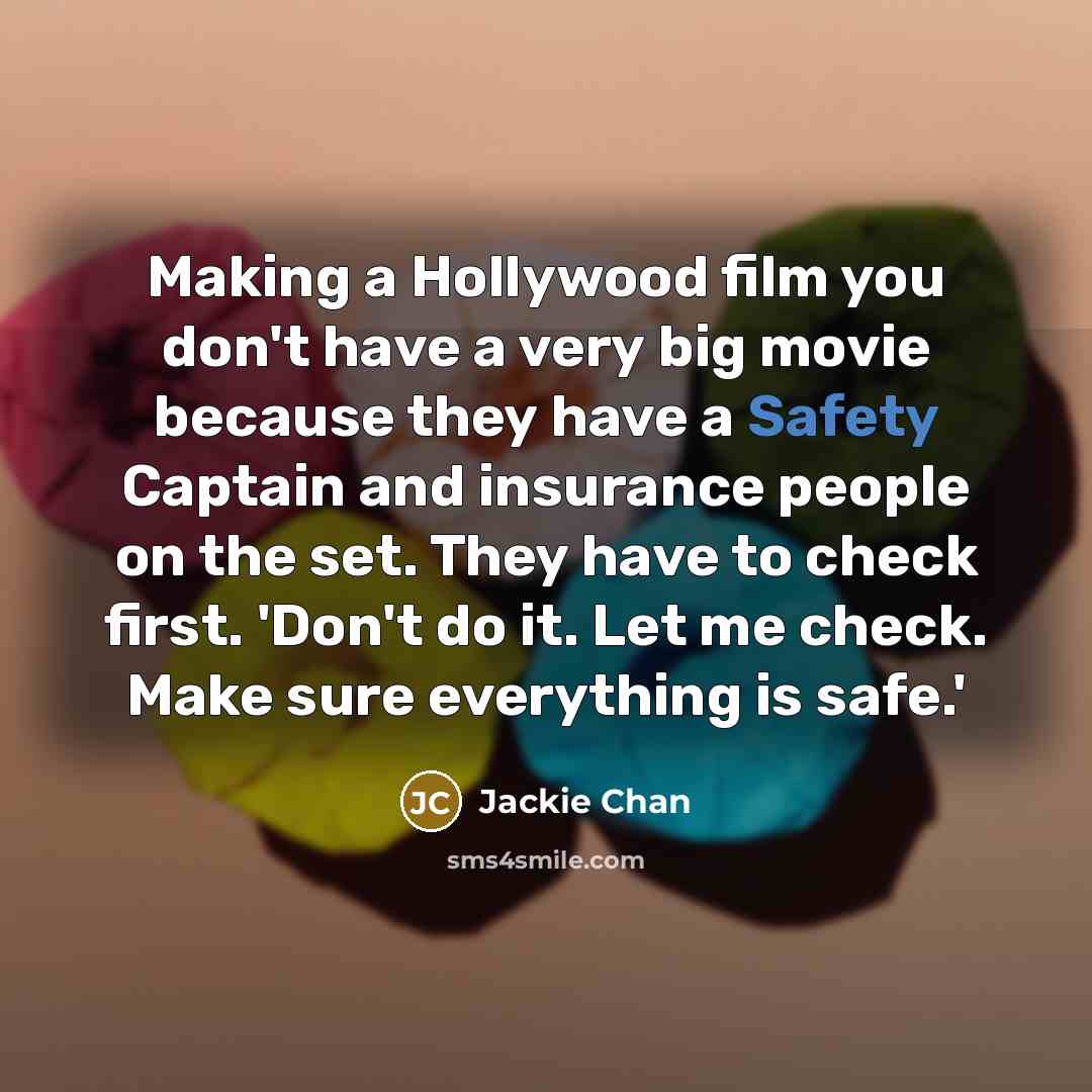 “Making a Hollywood film you don't have a very big…” quote by Jackie Chan