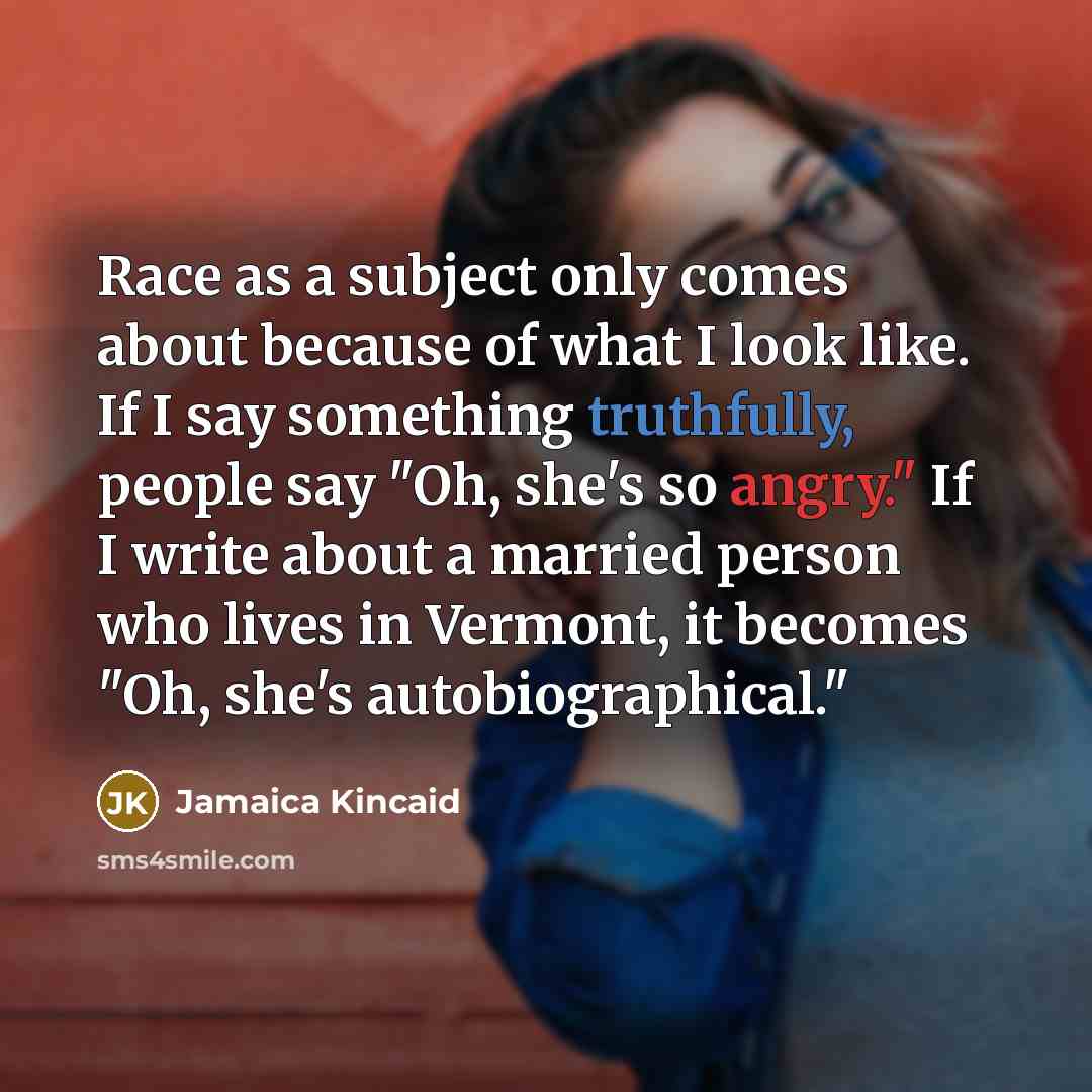 “Race as a subject only comes about because of what…” quote by Jamaica Kincaid