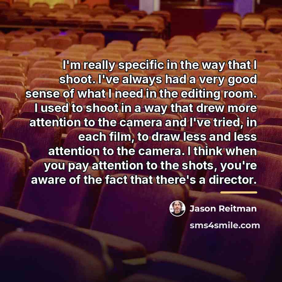 “I'm really specific in the way that I shoot. I've…” quote by Jason Reitman