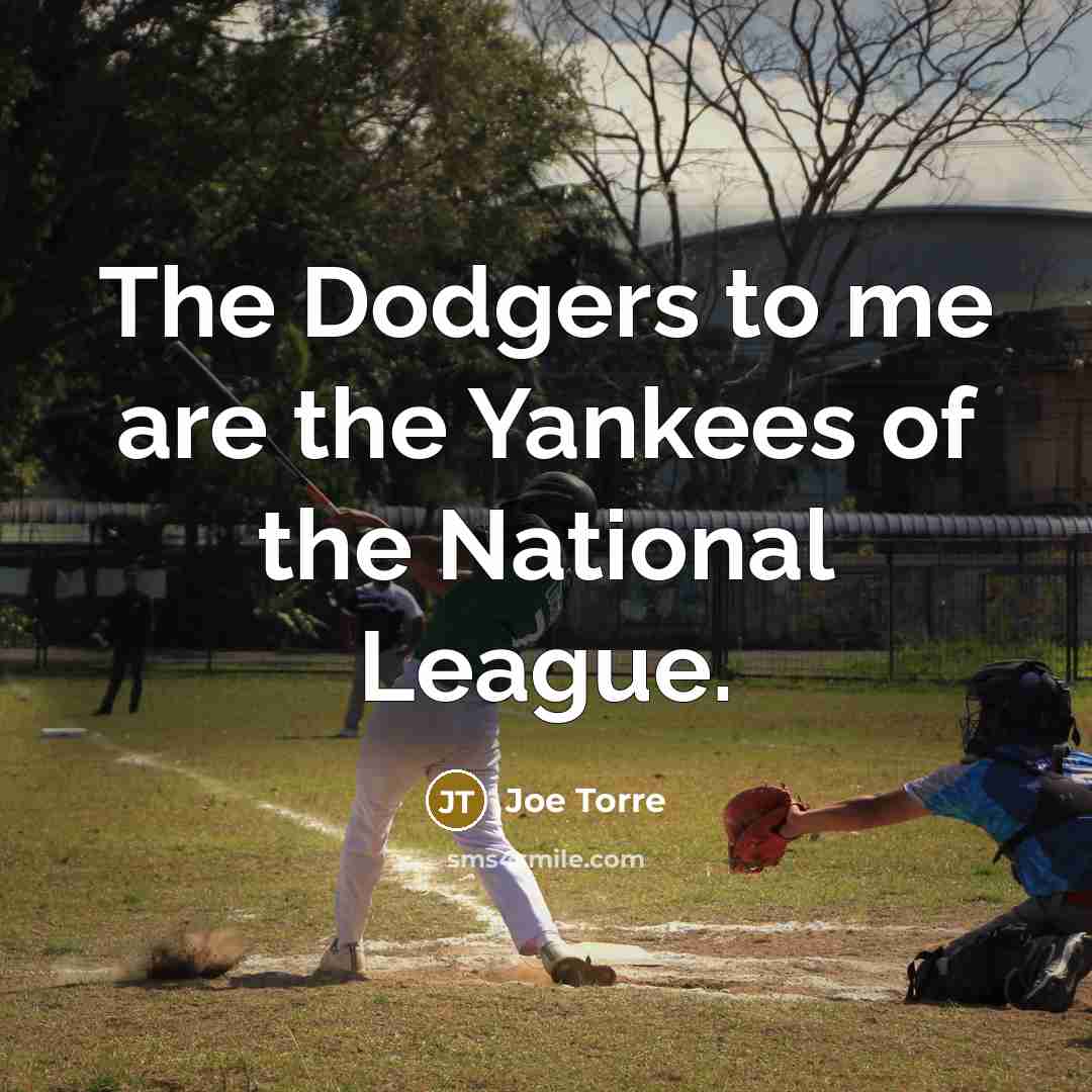 “The Dodgers to me are the Yankees of the National League.” quote by Joe Torre