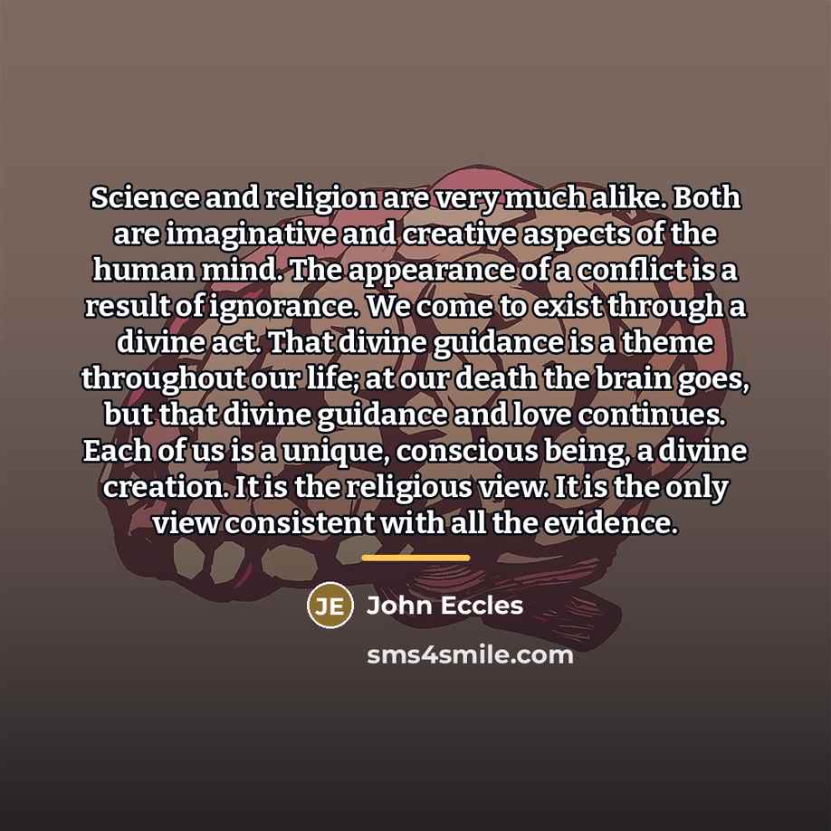 “Science and religion are very much alike. Both are imaginative…” quote by John Eccles