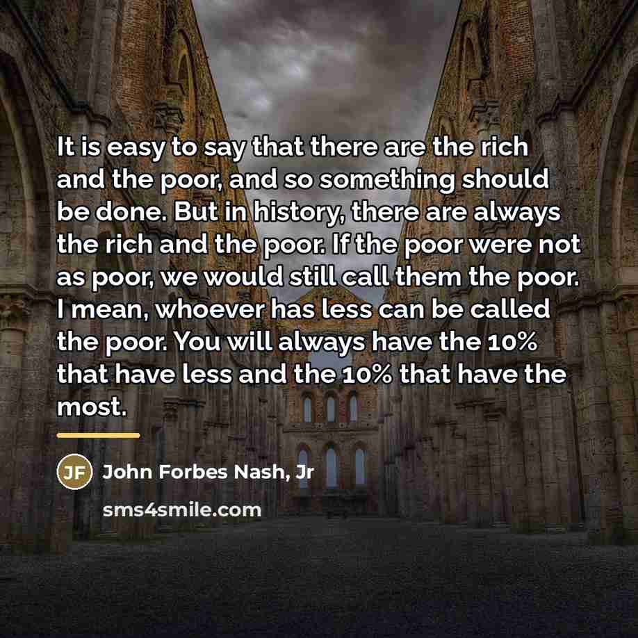 “It is easy to say that there are the rich…” quote by John Forbes Nash, Jr