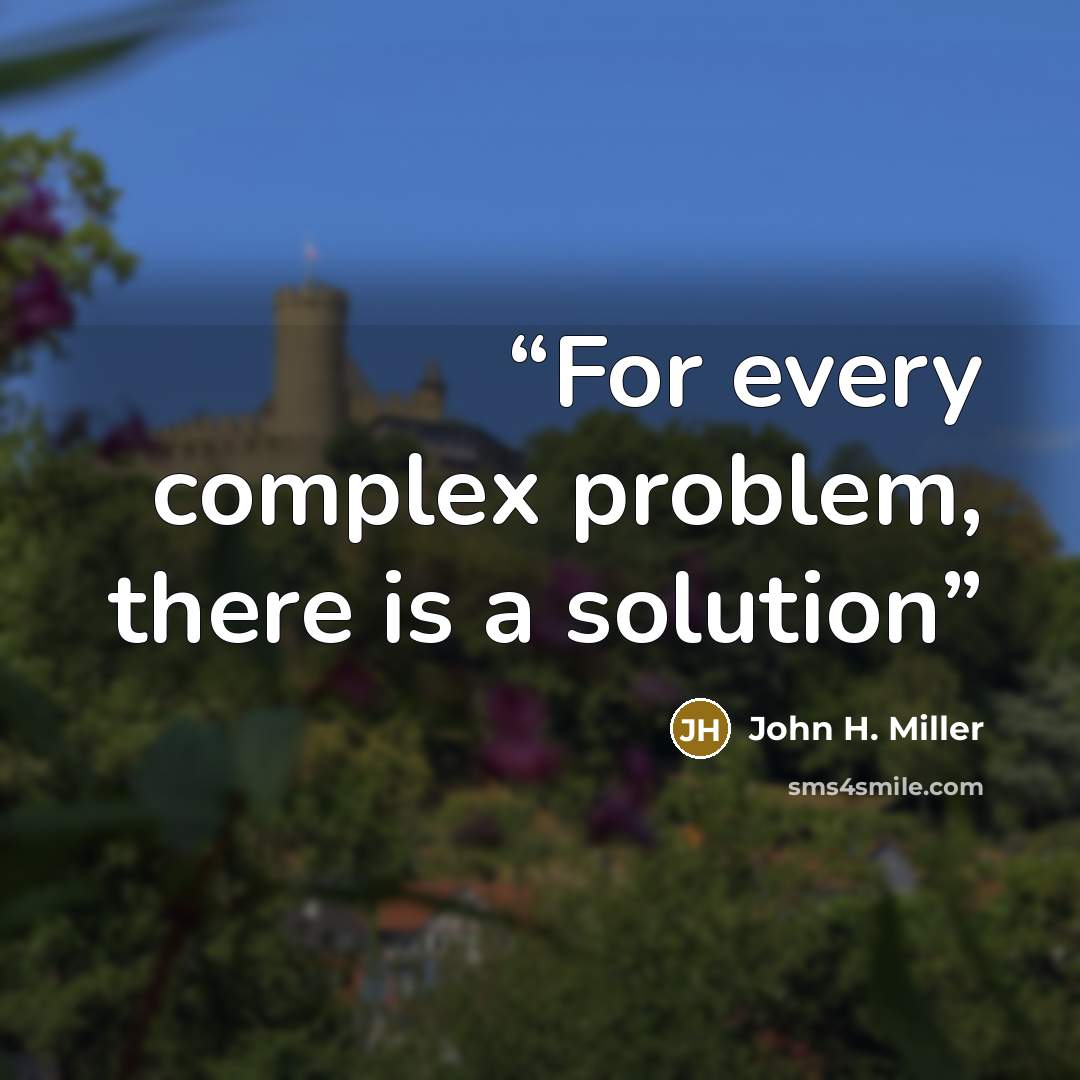 “For every complex problem, there is a solution” quote by John H. Miller