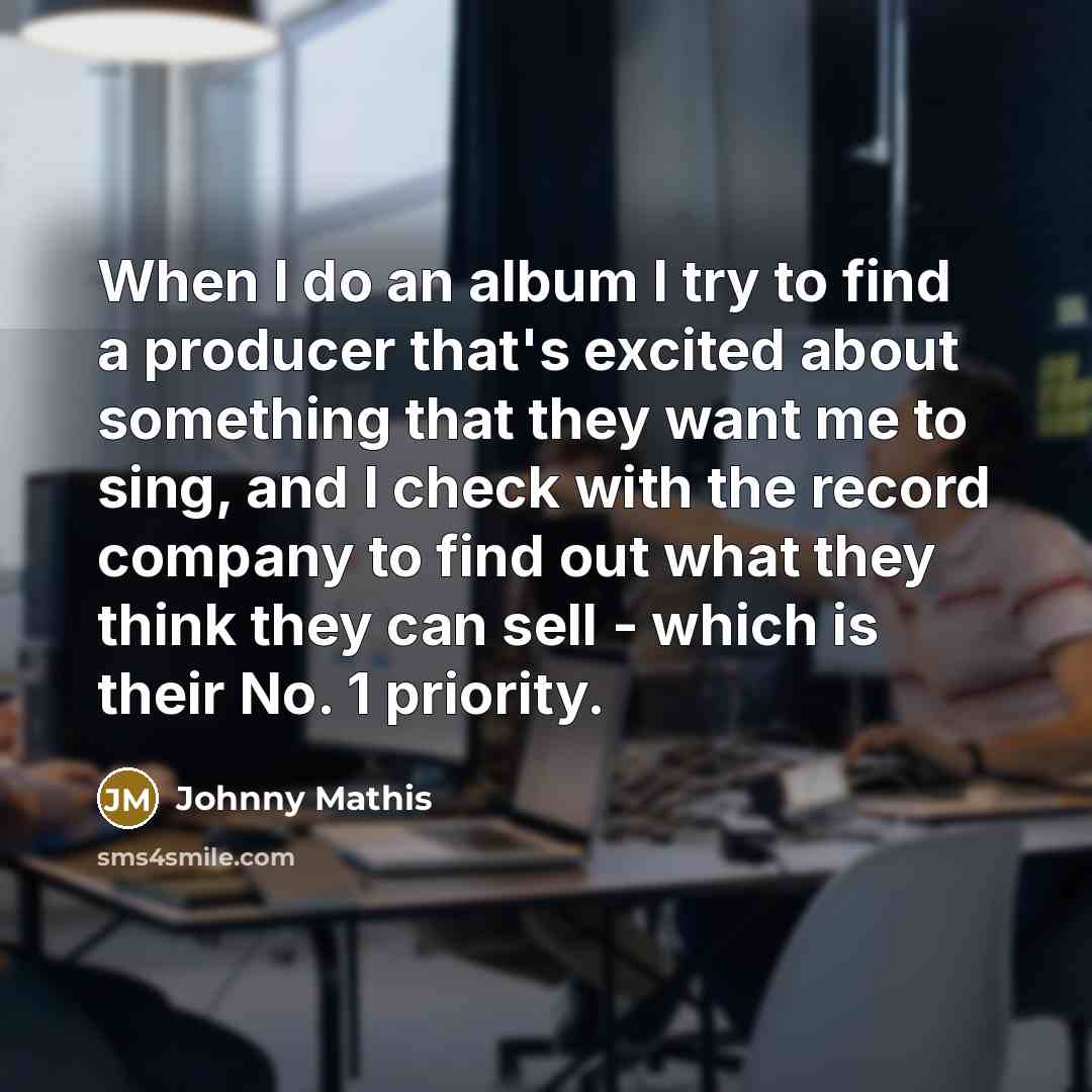 “When I do an album I try to find a…” quote by Johnny Mathis