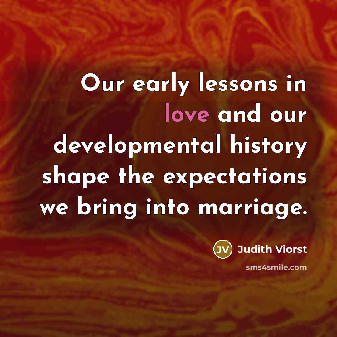 “Our early lessons in love and our developmental history shape…” quote by Judith Viorst
