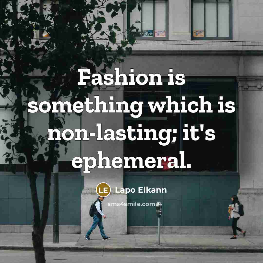 “Fashion is something which is non-lasting; it's ephemeral.…” quote by Lapo Elkann
