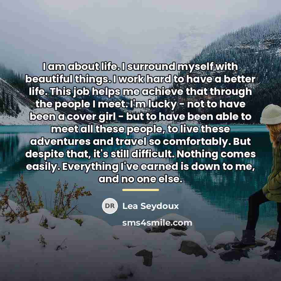 “I am about life. I surround myself with beautiful things.…” quote by Lea Seydoux