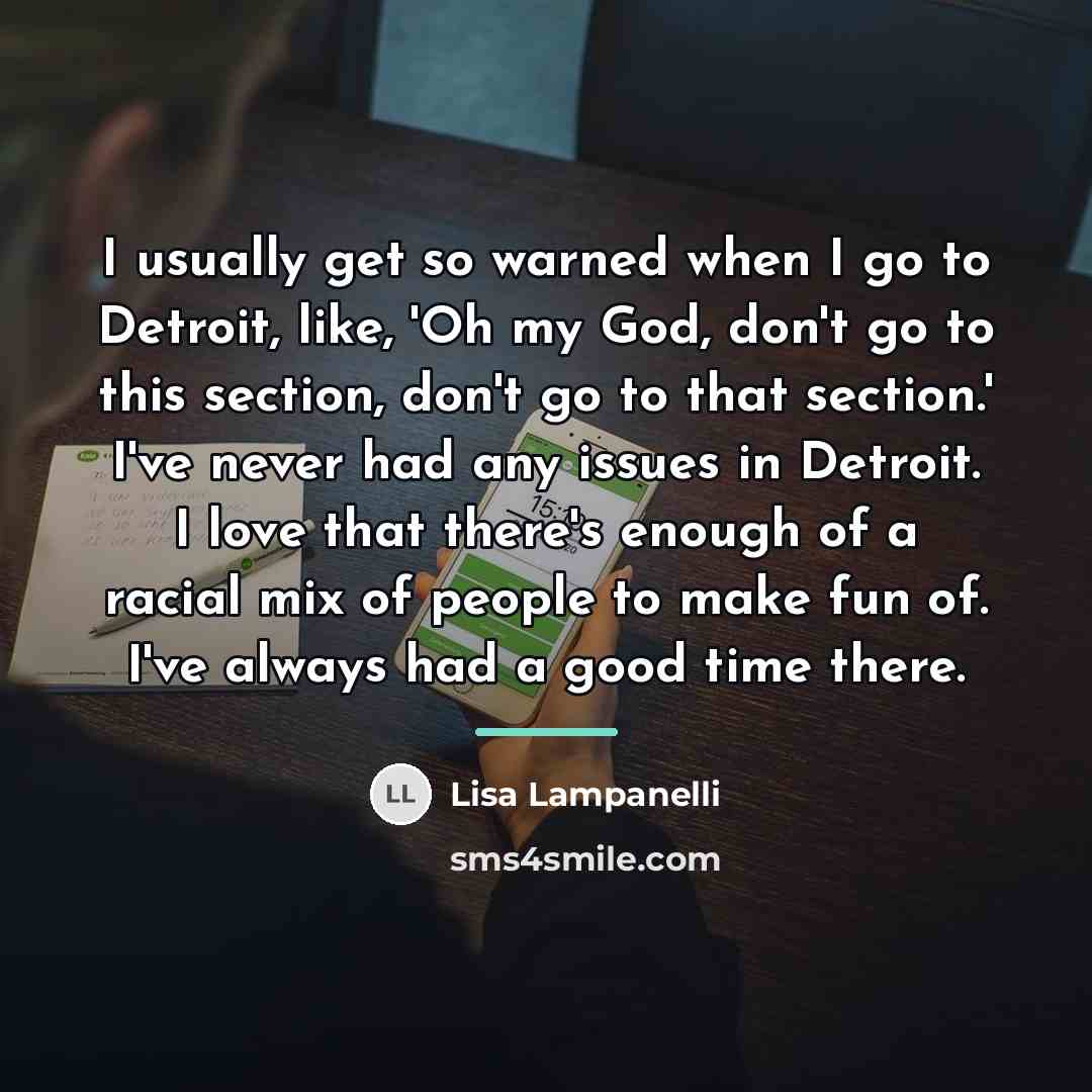 “I usually get so warned when I go to Detroit,…” quote by Lisa Lampanelli