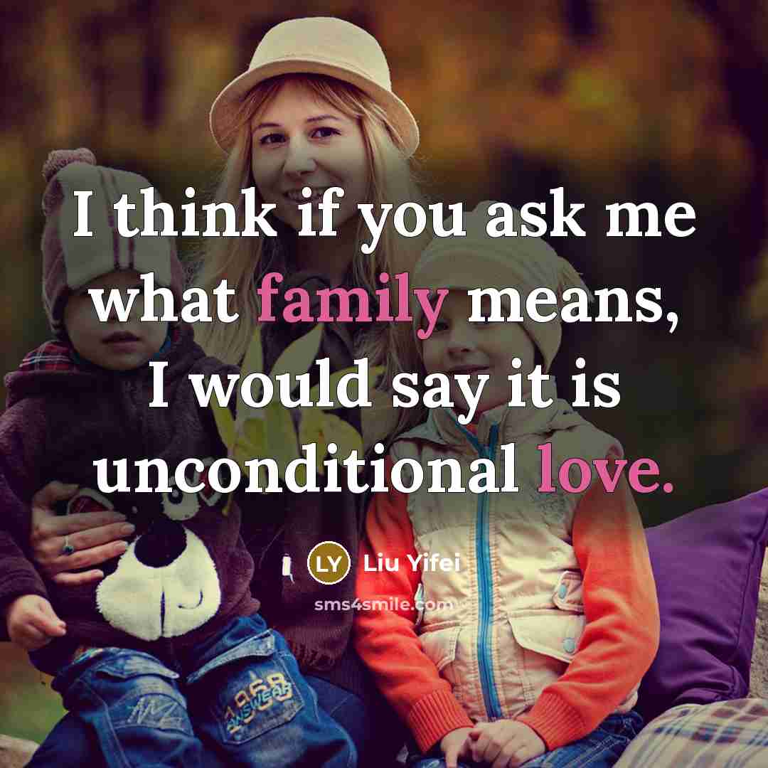 “I think if you ask me what family means, I…” quote by Liu Yifei