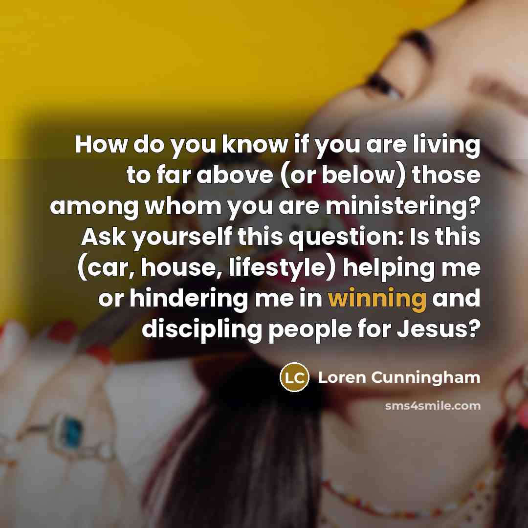 “How do you know if you are living to far…” quote by Loren Cunningham