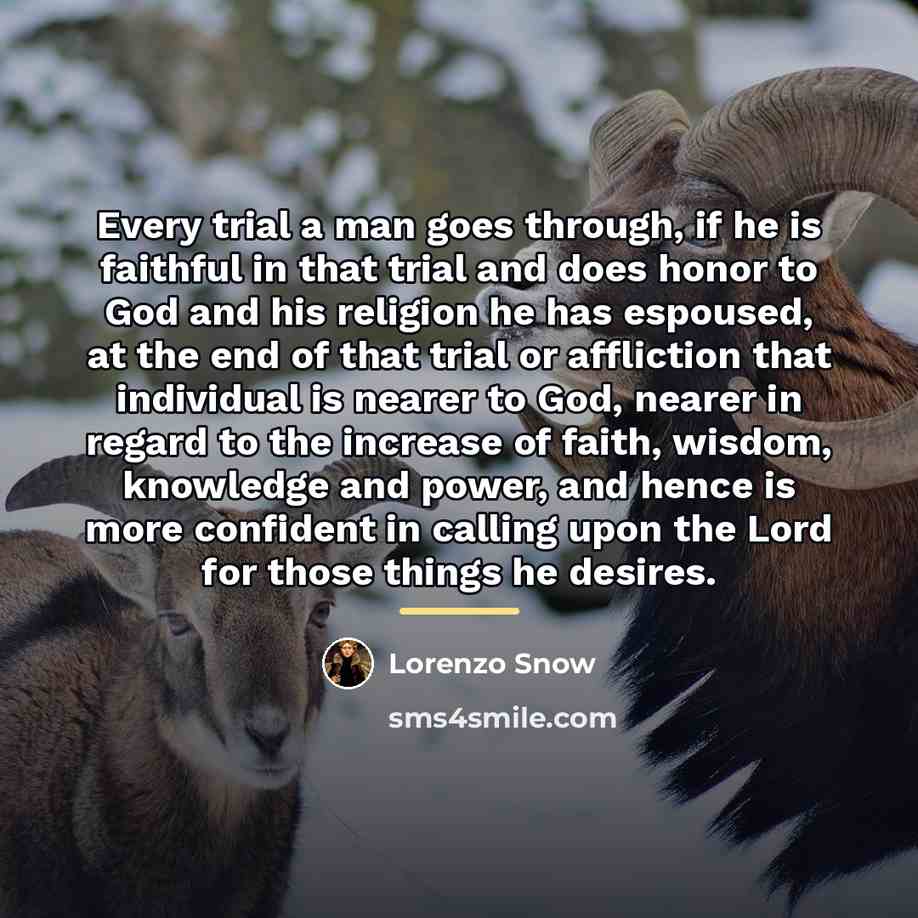 “Every trial a man goes through, if he is faithful…” quote by Lorenzo Snow