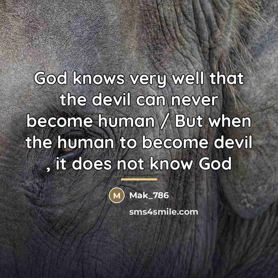 “God knows very well that the devil can never become…” quote by Mak_786
