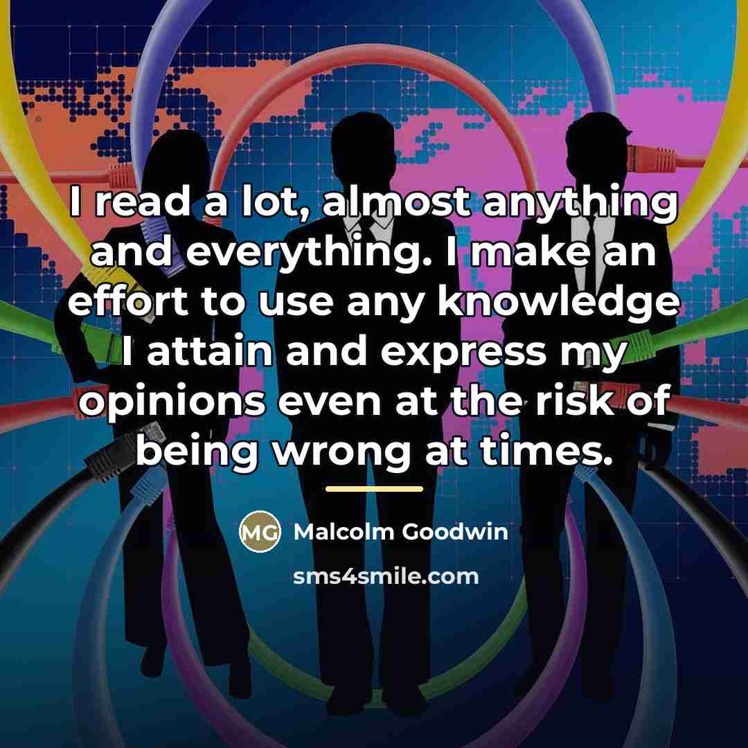 “I read a lot, almost anything and everything. I make…” quote by Malcolm Goodwin
