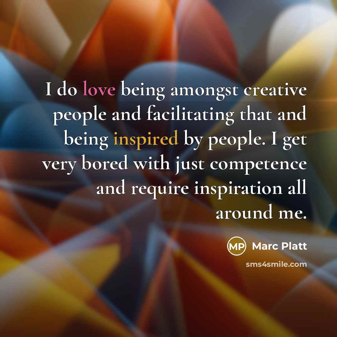 “I do love being amongst creative people and facilitating that…” quote by Marc Platt