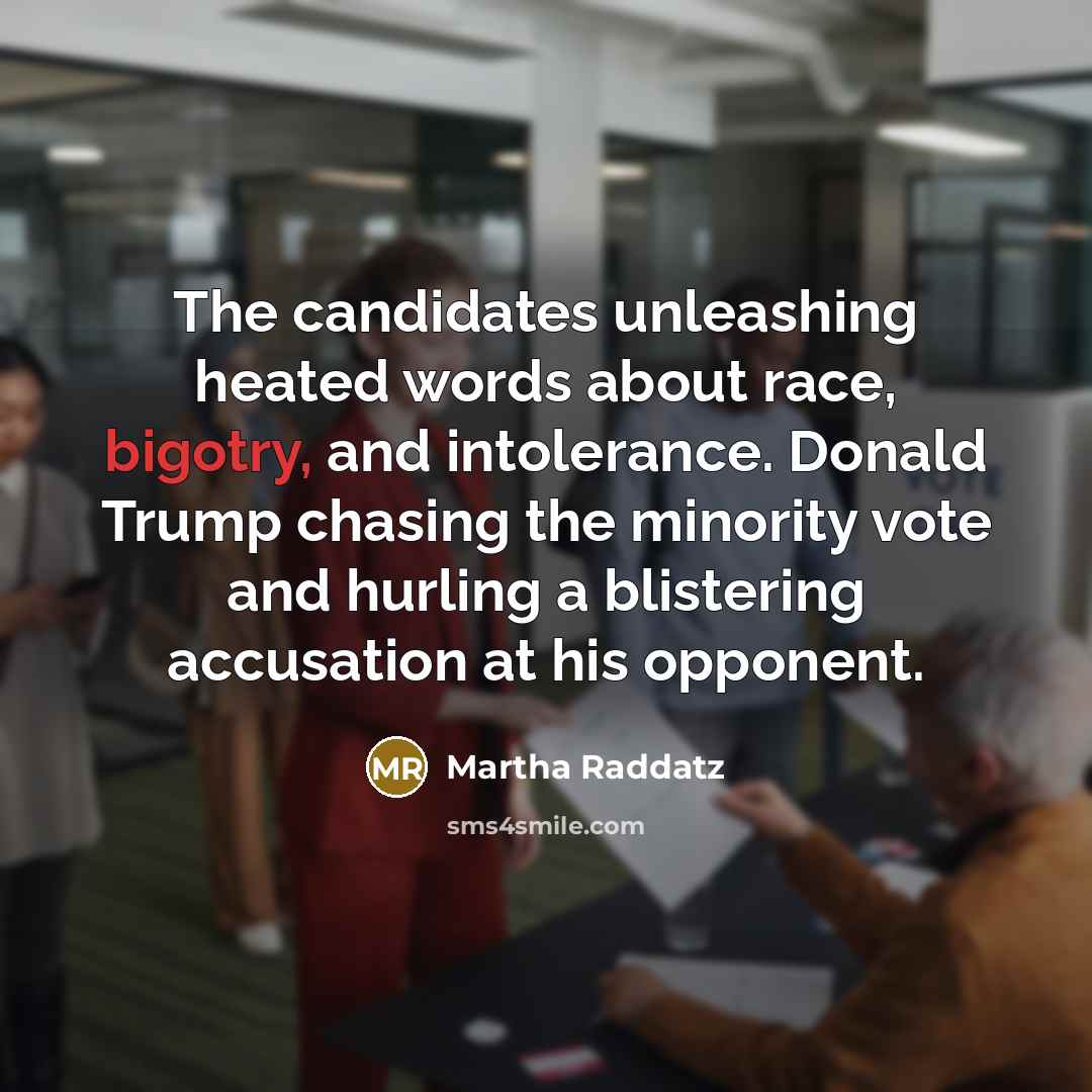 “The candidates unleashing heated words about race, bigotry, and intolerance.…” quote by Martha Raddatz