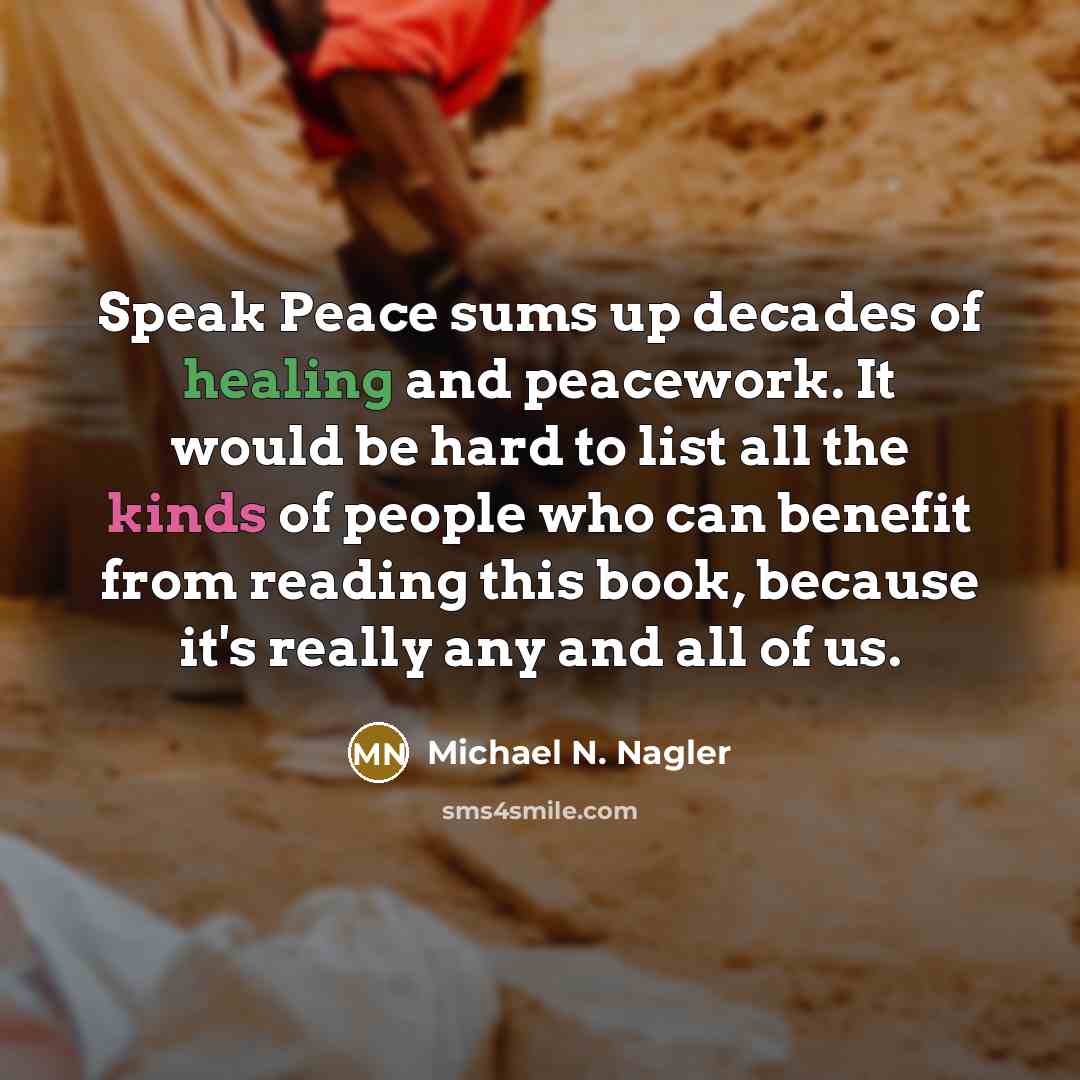 “Speak Peace sums up decades of healing and peacework. It…” quote by Michael N. Nagler