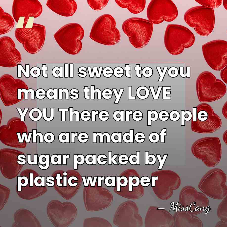 Not all sweet to you means they LOVE YOU There are people&hellip; - MissCang